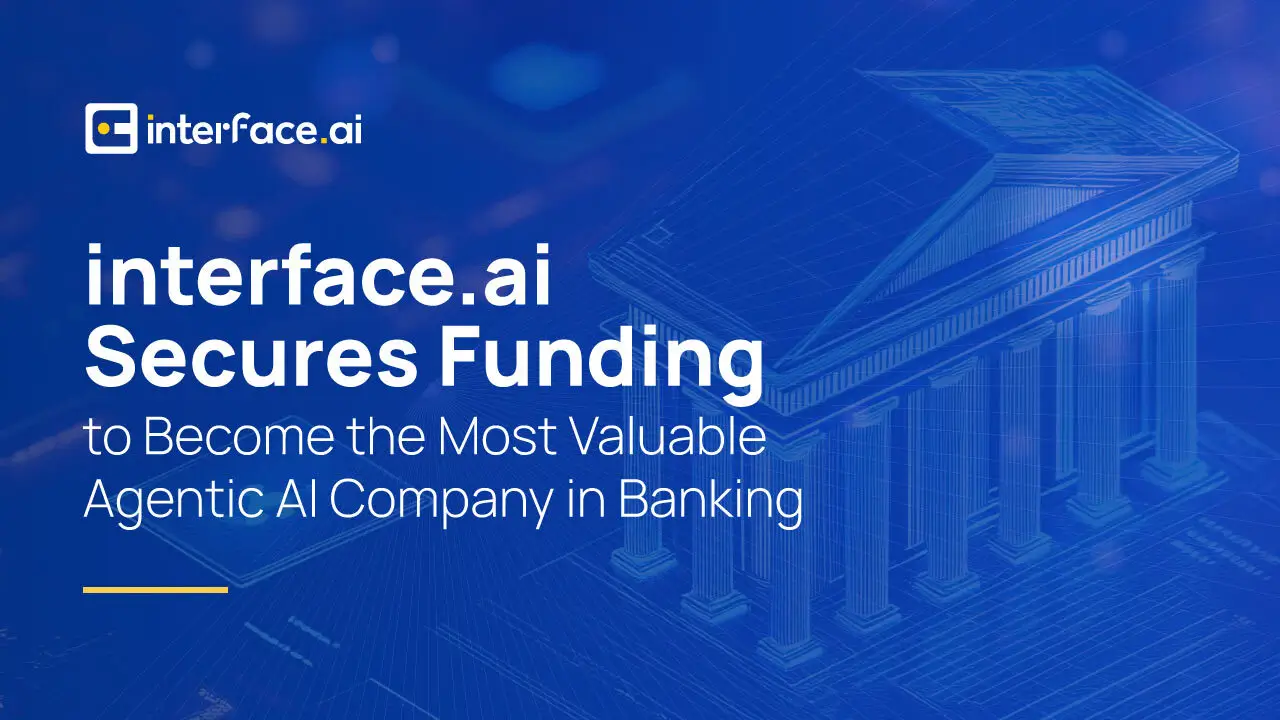 Graphic announcing "interface.ai Secures Funding to Become the Most Valuable Agentic AI Company in Banking."